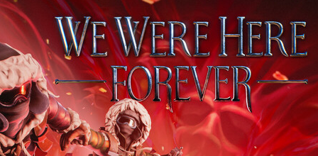 We Were Here Forever