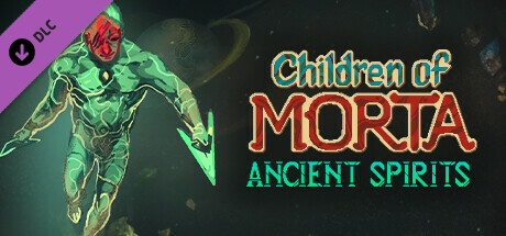 莫塔之子：远古精灵 / Children Of Morta: Ancient Spirits