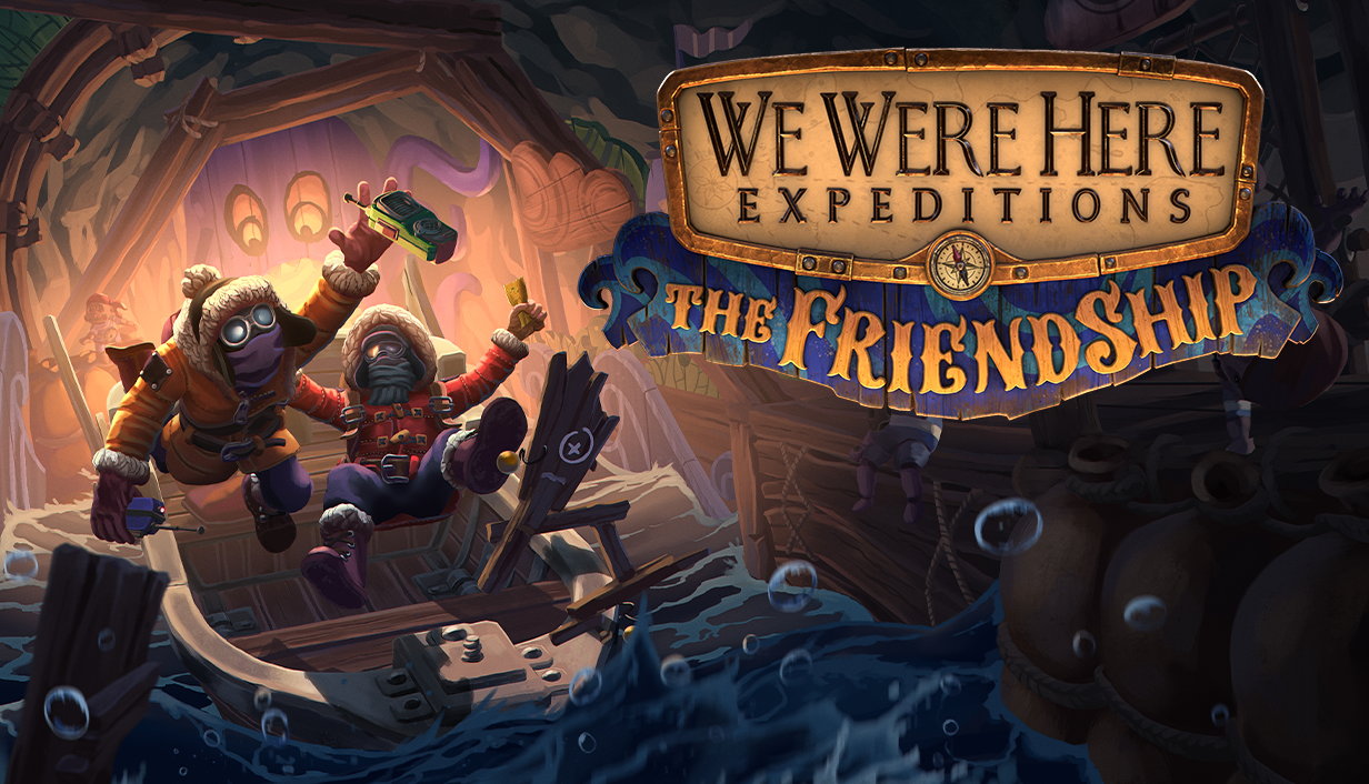 We Were Here Expeditions: The FriendShip 